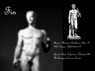 Alumna: Martina Ráshkova 2Btx- B 
IES Ramon Llull (2010-11) 
Apunts: Fitxa Professora d'Història Art 
M Assumpció Granero Cueves 
Fin  