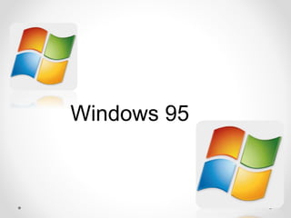 Windows 95 
 