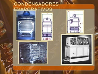 CONDENSADORES
EVAPORATIVOS
 