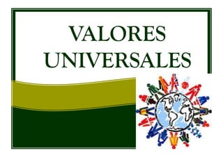 VALORES
UNIVERSALES
 
