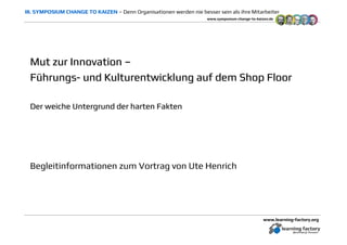 www.learning-factory.org
Mut zur InnovationMut zur Innovation ––
FFüührungshrungs-- und Kulturentwicklung auf dem Shop Flo...