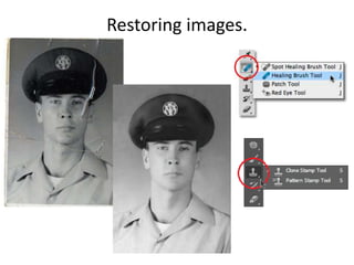 Restoring images. 
 