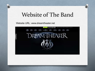 Website of The Band 
Website URL: www.dreamtheater.net 
 