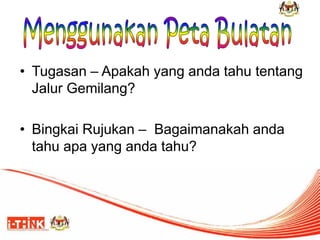 •Tugasan – Apakah yang anda tahu tentang Jalur Gemilang? 
•Bingkai Rujukan – Bagaimanakah anda tahu apa yang anda tahu?  