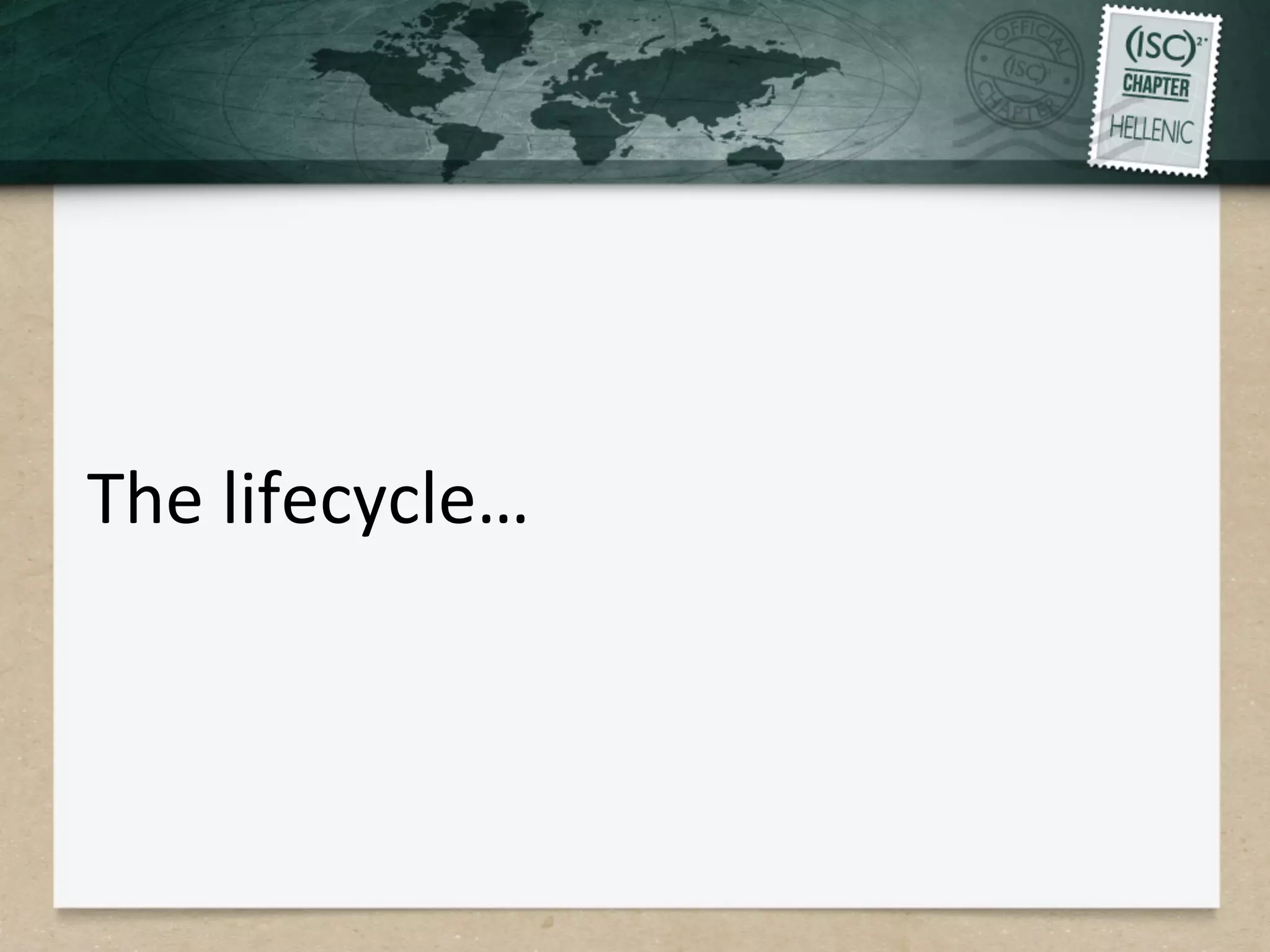 The	
  lifecycle…	
  
 