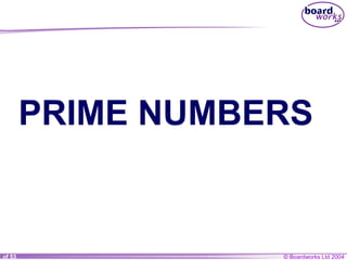 © Boardworks Ltd 20041 of 53
PRIME NUMBERS
 