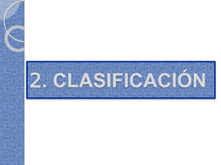 2. CLASIFICACIÓN
 