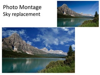 Photo Montage
Sky replacement
 