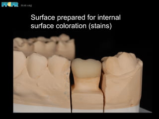 Surface prepared for internal
surface coloration (stains)
 