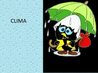 CLIMA
 