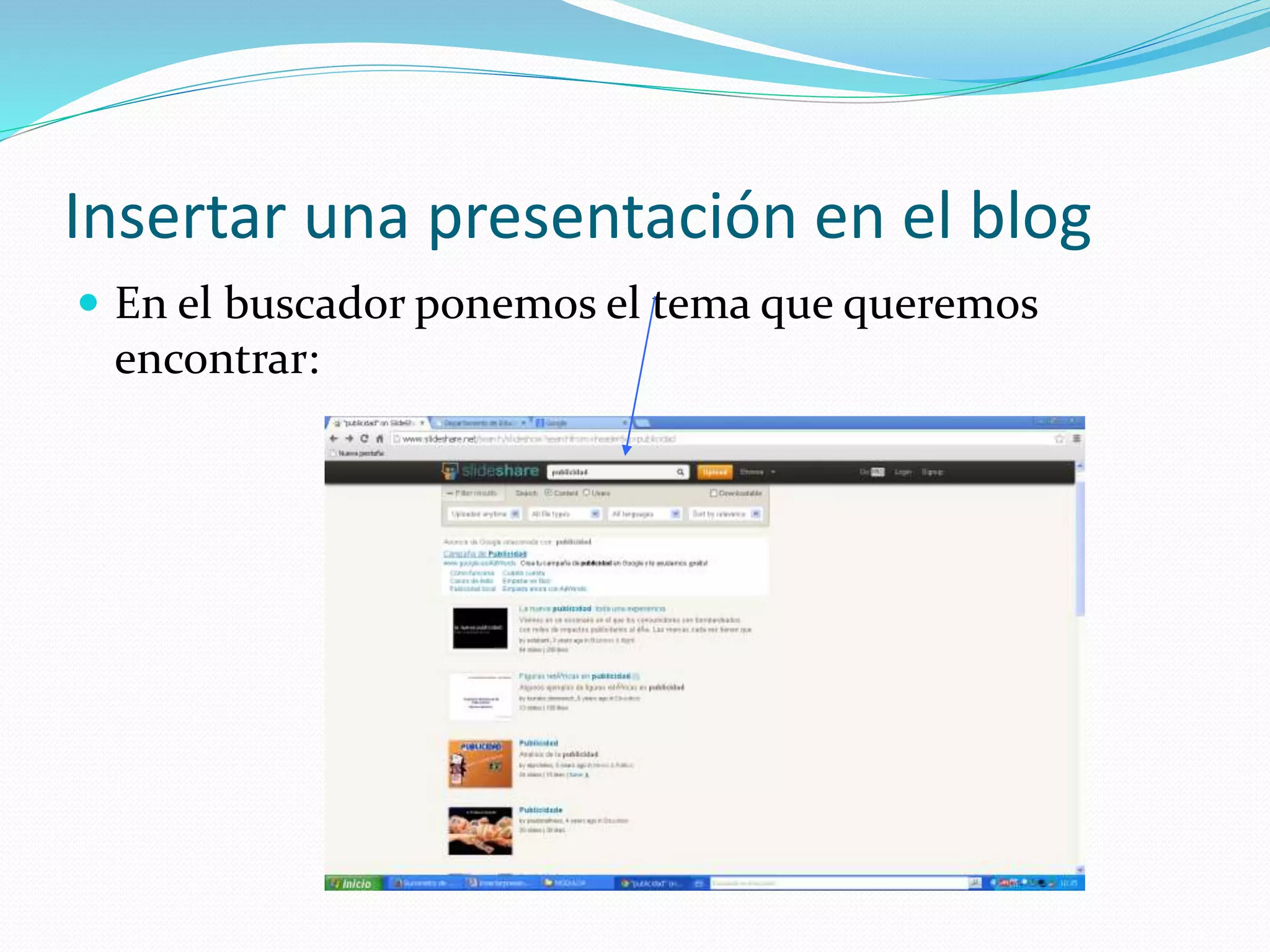 Insertar una presentación en el blog
 En el buscador ponemos el tema que queremos
encontrar:
 