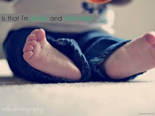 Is that I’m driven and motivated.
Photograph by Felicity Mills
 