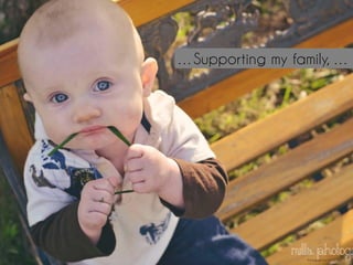 …Supporting my family, …
Photograph by Felicity Mills
 