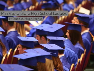 Minnesota State High School League.
http://mrg.bz/pN68yE
1st Place in Mixed Media
 