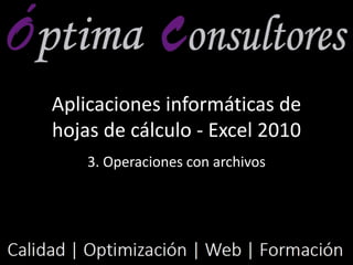 Aplicaciones informáticas de
hojas de cálculo - Excel 2010
3. Introducción de datos en la hoja de
cálculo
 