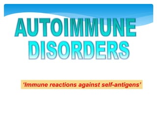 ‘Immune reactions against self-antigens’
 
