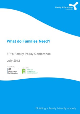 What do Families Need?
FPI’s Family Policy Conference
July 2012
 