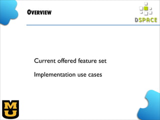 OVERVIEW
Current offered feature set
Implementation use cases
 