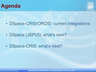 DSpace-CRIS: importing BIO info
www.cineca.it | DSpace/DSpace-CRIS & ORCID | DuraSpace Webinar | March 24, 2015
 