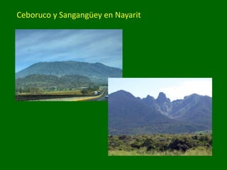 Ceboruco y Sangangüey en Nayarit
 
