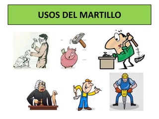 USOS DEL MARTILLO
 