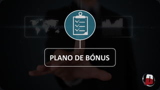 PLANO	
  DE	
  BÓNUS	
  
 