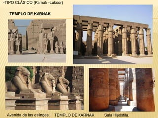 Avenida de las esfinges. Sala Hipóstila.TEMPLO DE KARNAK
TEMPLO DE KARNAK
-TIPO CLÁSICO (Karnak -Luksor)
 