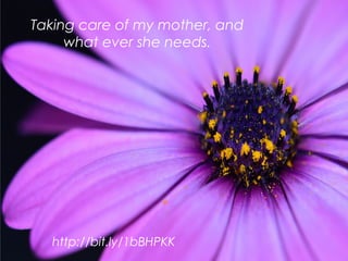 Taking care of my mother, and
what ever she needs.
http://bit.ly/1bBHPKK
 