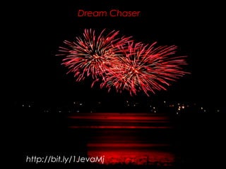 http://bit.ly/1JevaMj
Dream Chaser
 
