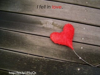 http://bit.ly/1FfojQt
I fell in love.
 