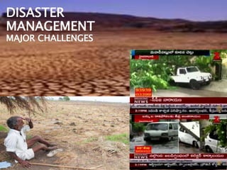DISASTER
MANAGEMENT
MAJOR CHALLENGES
 