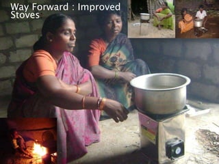 Way Forward : Improved
Stoves:
 