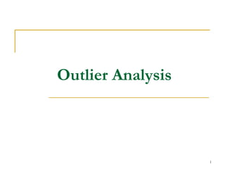 Outlier Analysis
1
 