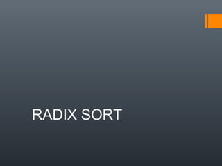 RADIX SORT
 