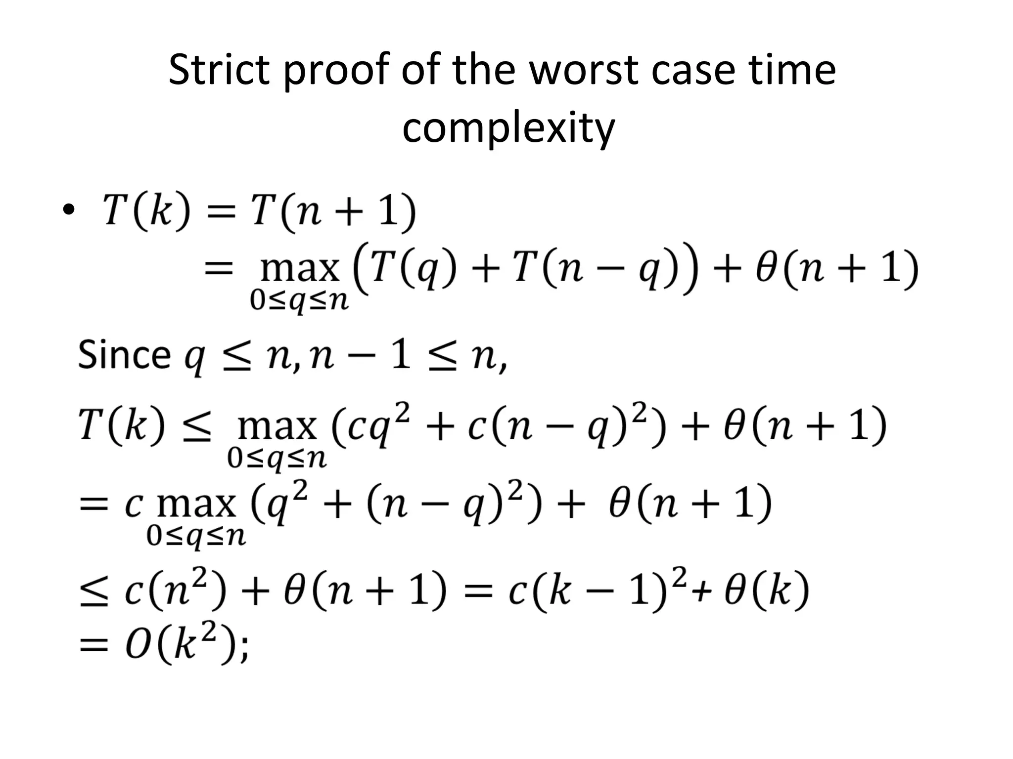 Strict proof of the worst case time
complexity
Since ,
+
•
 