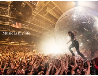 Music is my life
 