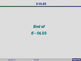 E-OLSSSection 3.3
E-OLSS
End ofEnd of
E - OLSSE - OLSS
 