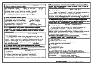 A bientôt
18- Ecris un article sur un joueur célèbre.
Mon grand joueur s'appelle "……." Il a 24 ans. Il est né en …… au Caire.
Il est marié et a un enfant. Il aime le football car c'est un sport collectif.
Il entraîne au club El-Ahli 5 heures par jour sauf le vendredi.
Il a joué beaucoup de matchs et a marqué beaucoup de buts.
Enfin, Il souhaite le bon avenir pour le sport en Egypte.
19- Fais un dialogue avec un joueur célèbre.
1- Quand avez- vous commencé à jouer ? * à l’âge de 16 ans.
2- Combien de matchs avez-vous joués ? * J’ai joué 45 matchs.
3- Combien de buts avez-vous marqués ? * J’ai marqué 21 buts.
4-Combien d’heures vous entraînez-vous ? * 8 heures.
5- Vous aimez jouer à l’étranger ? * Oui, c’est mon souhait.
6- Vous avez joué au mondial ? * Oui, une seule fois.
20- Tu as lu une annonce dans un journal français d'un poste convenable,
écris une lettre au directeur de la compagnie pour avoir plus d'informations sur
ce poste. ( le diplôme / l'expérience / le lieu du travail / les horaires / le congé /
le salaire mensuel )
Kéna, le 21/6/201-----
Monsieur le directeur,
J’ai lu votre annonce dans le journal, et je vous écris cette lettre pour
avoir plus d’informations sur ce poste: Quel diplôme demandez-vous et
combien d’années d’expérience? Où se trouve le lieu du travail? le travail
commence et finit à quelle heure? Quel est le jour de congé par semaine
et le salaire par mois ? je serai heureux si vous pouvez me répondre,
avec mes remerciements. Le candidat.
21- Tu as lu une annonce dans un journal français sur un concours,
écris une lettre pour demander de ( la durée du concours / les conditions /
comment peut-on participer ? et les prix ? )
Kéna, le 21/6/201------
Cher Monsieur,
J’ai lu votre annonce et je voudrais avoir plus d’informations sur
ce concours. Quelle est la durée du concours ? Quelles sont
les conditions du concours ?Que doit-on faire pour participer
à ce concours?est-ce qu’il y a des prix ?Avec mes remerciements.Le candidat
22-Tu as lu une annonce dans un journal français d'un voyage, écris une lettre au
directeur avoir plus d' informations : ( le prix / les lieux de la visite / la durée du
séjour / la date / la réduction )
Kéna, le 4/ 6 / 201----
Monsieur le directeur,
J’ai lu votre annonce et je voudrais avoir plus d’informations sur ce
voyage:Quel est le prix de voyage par personne? quelles sont
les lieux touristiques qu’on visitera ?quelle est la durée du séjour ? quelle est
la date du voyage? Y a-t-il une réduction pour les étudiants? J’attends votre
réponse et avec mes remerciements. Le candidat
23- Un bureau touristique annonce d'un besoin d'une secrétaire bonne
présentation parlant des langues étrangères, égyptienne, habitant au Caire,
l'âge de : 25 à 30 ans, a une expérience, Présente-toi à ce poste.
Le Caire, le 25 janvier 201------
Monsieur le directeur,
Je vous écris cette lettre au sujet de votre annonce dans le journal.
J'ai l'honneur de me présenter à ce poste. Je suis égyptienne.
J'ai 28 ans. J'habite au Caire. Je parle bien le français et l'anglais.
J'ai une grande expérience dans ce domaine. Je travaillais dans un bureau de
tourisme à Alex. J'espère être admise à ce poste. Acceptez monsieur
l'expression de mon profond respect. Le candidat.
24- Téléphone à l'hôtel Hilton pour réserver une chambre .
imagine le dialogue avec l'employé de l'hôtel.
 Allô ! Hôtel Hilton.
 Oui, l'hôtel Hilton, à votre service.
 Je voudrais réserver une chambre pour 2personnes.
 Oui, mais quand voulez-vous cette chambre ?
 Le 25 juillet.
 Pour combien de jours ?
 Pour 4 jours, c'est combien ?
 800 L.E., séjour complet.
 D'accord monsieur, réservez-moi la chambre au nom de M. Ahmed
25- Fais un dialogue entre le policier et un chauffeur contrevenant
L'agent de trafic : Vous avez brûlé le feu rouge.
Le chauffeur : Pardonnez-moi, je suis pressé.
Je transporte un malade à l'hôpital.
‫الصف‬‫الثالث‬‫الثانوى‬‫العام‬/‫موضوعات‬‫التعبير‬Ahmed Abbas 01111510413
 