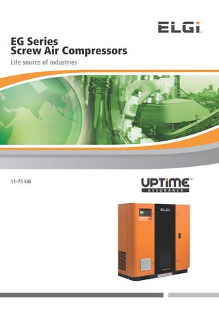 EG Series
Screw Air Compressors
Life source of industries
 