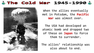 The Yalta Conference reached
many agreements about what to
do in Europe, including:
• Setting up the United
Nations
• Dividing Germany and Berlin
• Free elections in Europe
• USSR control of parts of
Poland
• USSR join war against Japan
 