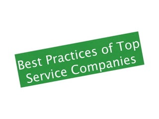 Best Practices of Top
Service Companies
 