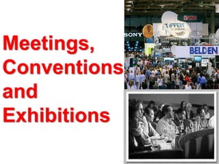 Meetings,
Conventions
and
Exhibitions
 