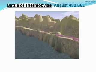 Valarie Young
Battle of Thermopylae August 480 BCE
 