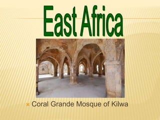 Coral Grande Mosque of Kilwa
 