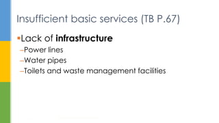 Insufficient basic services (TB P.67)
Lack of infrastructure
–Power lines
–Water pipes
–Toilets and waste management facilities
Housing: How to Provide Homes for All?
19
 