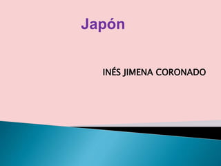 INÉS JIMENA CORONADO
Japón
 