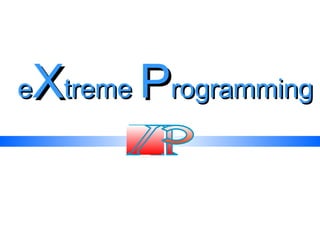 eeXXtremetreme PProgrammingrogramming
 