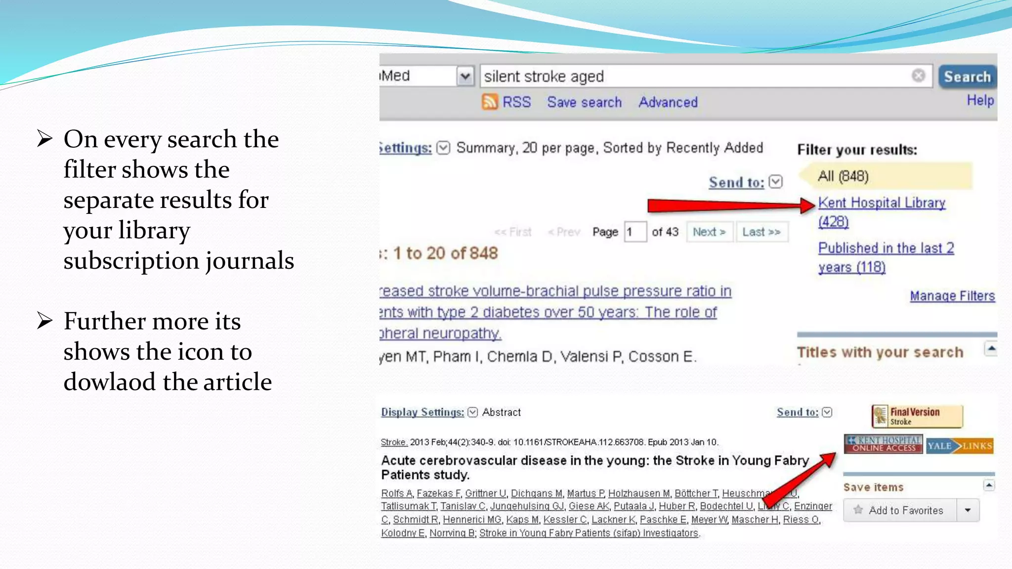  On every search the
filter shows the
separate results for
your library
subscription journals
 Further more its
shows the icon to
dowlaod the article
 