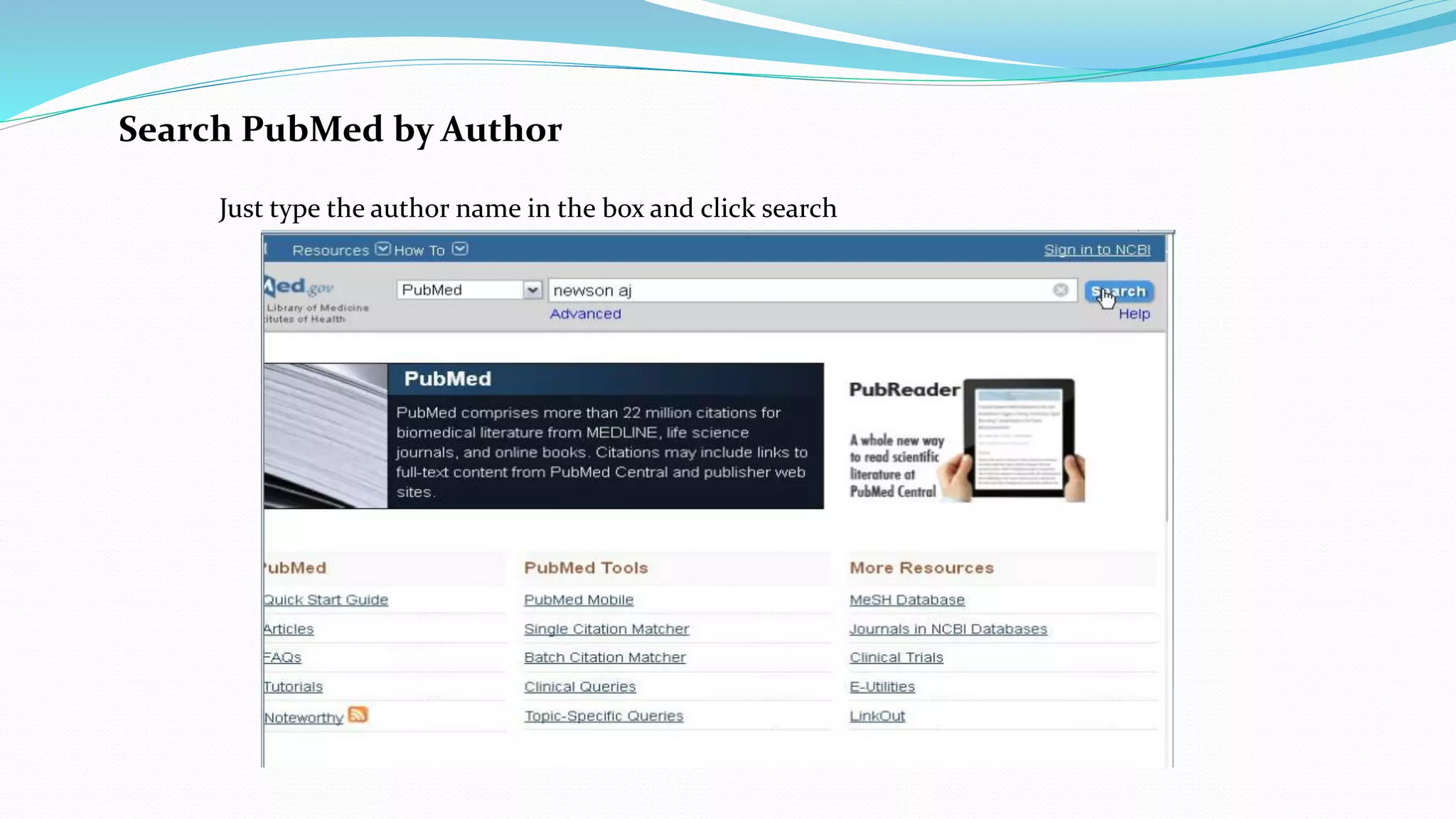 Search PubMed by Author
Just type the author name in the box and click search
 