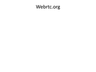 Webrtc.org
 